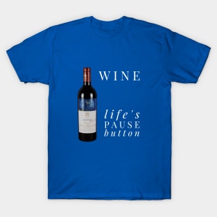 Wine - life's pause button T-Shirt